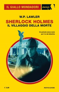 W.P. Lawler , “Sherlock Holmes. Il villaggio della morte”, Il Giallo Mondadori Sherlock n. 65, gennaio 2020