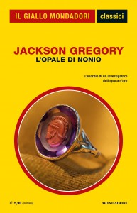 Jackson Gregory, "L'Opale di Nonio", Classici del Giallo Mondadori n. 1434, luglio 2020