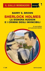 Barry S. Brown, “La signora Hudson e i crimini degli invincibili”, Il Giallo Mondadori Sherlock n. 71, luglio 2020