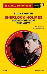 Luca Sartori, "Sherlock Holmes. L'uomo che morì due volte", Il Giallo Mondadori Sherlock n. 79, marzo 2021
