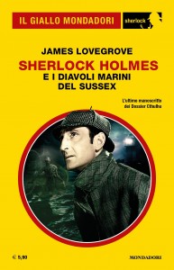 James Lovegrove, “Sherlock Homes e i diavoli marini del Sussex”, Il Giallo Mondadori Sherlock n. 87, novembre 2021