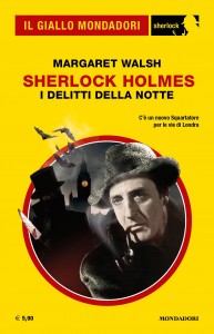 Margaret Walsh, “Sherlock Holmes. I delitti della notte”, Il Giallo Mondadori Sherlock n. 89, gennaio 2022