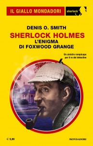 Denis O. Smith, “Sherlock Homes. L'enigma di Foxwood Grange”, Il Giallo Mondadori Sherlock n. 88, febbraio 2022