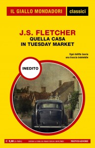 J.S. Fletcher, “Quella casa In Tuesday Market”, I Classici Del Giallo n. 1453, febbraio 2022
