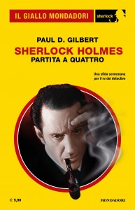 “Sherlock Holmes. Partita a quattro”, Paul D. Gilbert, Il Giallo Mondadori Sherlock n. 94, giugno 2022