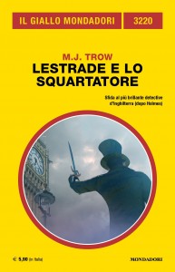 M.J. Trow, “Lestrade e lo Squartatore”, Il Giallo Mondadori 3220, ottobre 2022  