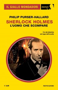 Philip Purser-Hallard, “Sherlock Holmes. L’uomo che scompare”, Il Giallo Mondadori Sherlock n. 101, gennaio 2023