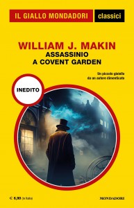 William J. Makin, “Assassinio a Covent Garden”, I Classici del Giallo n. 1473, ottobre 2023