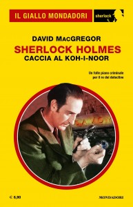 David MacGregor, “Sherlock Holmes. Caccia al Koh-i-Noor”, Il Giallo Mondadori Sherlock n. 112, dicembre 2023