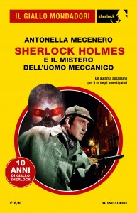 Antonella Mecenero, “Sherlock Holmes e il mistero dell’uomo meccanico”, Il Giallo Mondadori Sherlock n. 113, gennaio 2024