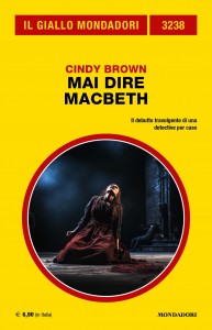 Cindy Brown, “Mai dire Macbeth”, Il Giallo Mondadori n. 3238, aprile 2024