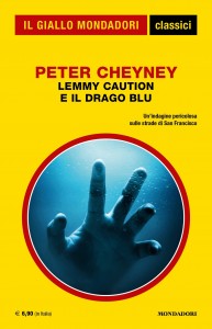 Peter Cheyney, “Lemmy Caution e il drago blu”, I Classici del Giallo n. 1479, aprile 2024