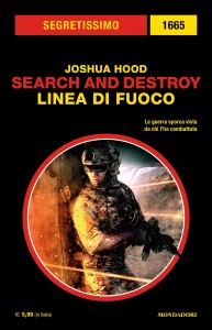 “Search and destroy. Linea di fuoco”, Joshua Hood, Segretissimo n. 1665, maggio 2022
