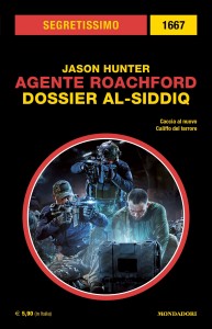 Jason Hunter, “Agente Roachford. Dossier Al-Siddiq”, Segretissimo n. 1667, settembre 2022