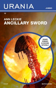 Ann Leckie , “Ancillary - Sword”, Urania Jumbo n. 16, febbraio 2021