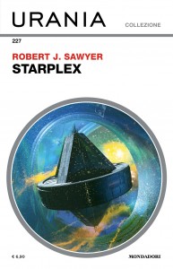 Robert J. Sawyer, “Starplex”, Urania Collezione n. 227, dicembre 2021