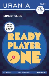 “Ready Player One”, Ernest Cline, Urania Jumbo n. 33, luglio 2022