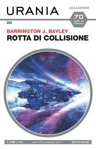Barrington J. Bayley, “Rotta di collisione”, Urania Collezione n. 235, agosto 2022