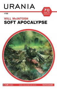 Will McIntosh, “Soft Apocalypse”, Urania n. 1705, agosto 2022 