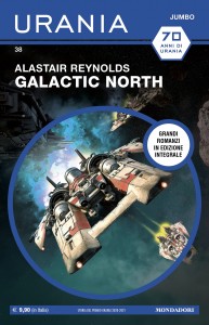 Alastair Reynolds , “Galactic North”, Urania Jumbo n. 38,  dicembre 2022