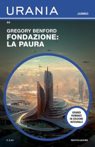 Gregory Benford, “Fondazione: la paura”, Urania Jumbo n. 44,  giugno 2023