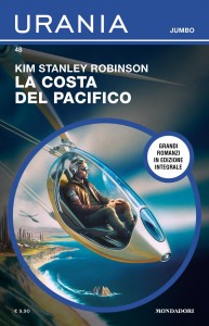 Kim Stanley Robinson, “La costa del Pacifico”, Urania Jumbo n. 48, ottobre 2023
