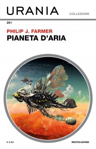 Philip J. Farmer, “Pianeta d'aria”, Urania Collezione n. 251, dicembre 2023