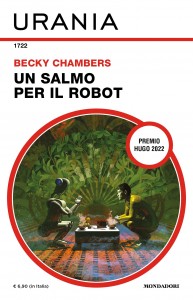 Becky Chambers, “Un salmo per il robot”, Urania n. 1722, gennaio 2024