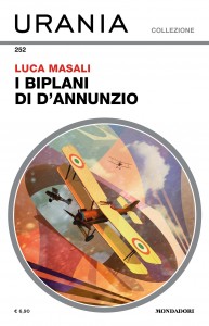 Luca Masali, “I biplani di D’Annunzio”, Urania Collezione n. 252, gennaio 2024