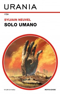 Sylvain Neuvel, “Solo umano”, Urania n. 1724, marzo 2024