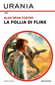 Alan Dean Foster, “La follia di Flinx”, Urania n. 1725, aprile 2024