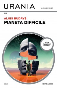 Algis Budrys, “Pianeta difficile”, Urania Collezione n. 259, agosto 2024