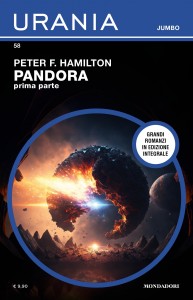 Peter F. Hamilton, “Pandora - Prima Parte”, Urania Jumbo n. 58, agosto 2024