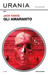 Jack Vance, “Gli amaranto”, Urania Collezione n. 264, gennaio 2025